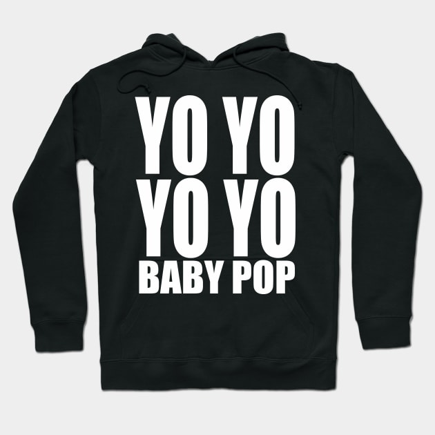 Yo Yo Yo Yo Baby Pop Hoodie by PopCultureShirts